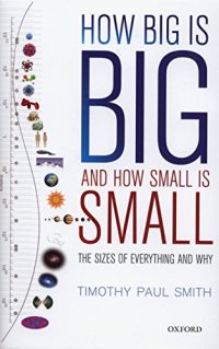 cover of the book How Big is Big and How Small is Small: The Sizes of Everything and Why