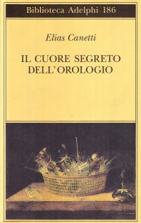 cover of the book Il cuore segreto dell'orologio. Quaderni di appunti (1973-85)