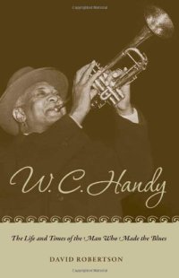 cover of the book W. C. Handy: The Life and Times of the Man Who Made the Blues