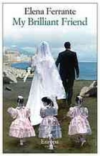 cover of the book My brilliant friend : childhood, adolescence