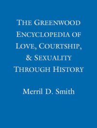 cover of the book The Greenwood Encyclopedia of Love, Courtship, and Sexuality through History, volume 4