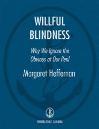 cover of the book Willful Blindness_ Why We Ignore the Obvious at Our Peril