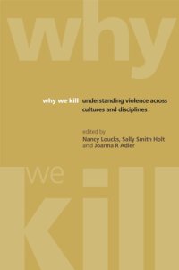 cover of the book Why We Kill: Understanding Violence Across Cultures and Disciplines