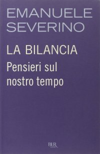 cover of the book La bilancia. Pensieri sul nostro tempo