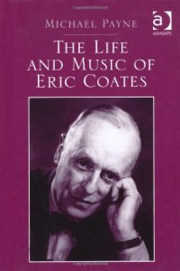 cover of the book The Life and Music of Eric Coates