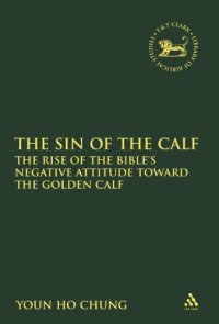 cover of the book The Sin of the Calf: The Rise of the Bible's Negative Attitude Toward the Golden Calf