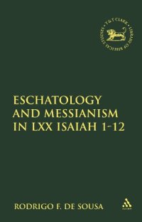 cover of the book Eschatology and Messianism in LXX Isaiah 1-12