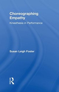 cover of the book Choreographing Empathy: Kinesthesia in Performance