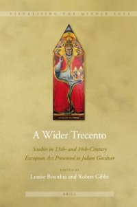 cover of the book A Wider Trecento: Studies in 13th- and 14th-century European Art Presented to Julian Gardner