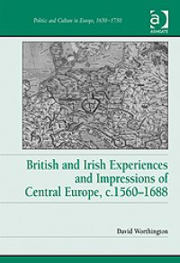 cover of the book British and Irish Experiences and Impressions of Central Europe, c.1560–1688