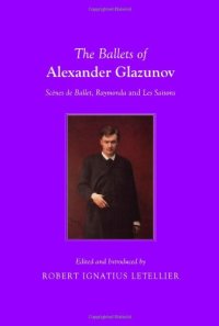 cover of the book The Ballets of Alexander Glazunov: Scenes de Ballet, Raymonda and Les Saisons