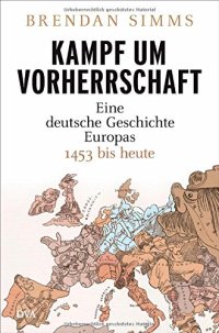 cover of the book Kampf um Vorherrschaft: Eine deutsche Geschichte Europas 1453 bis heute