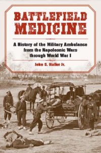 cover of the book Battlefield Medicine: A History of the Military Ambulance from the Napoleonic Wars Through World War I