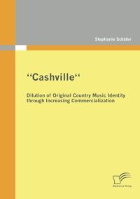 cover of the book "Cashville'': Dilution of Original Country Music Identity through Increasing Commercialization