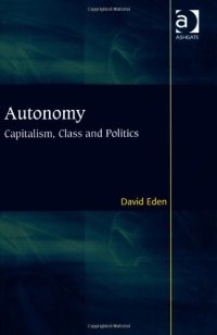 cover of the book Autonomy: Capitalism, Class and Politics