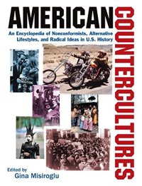 cover of the book American Countercultures: An Encyclopedia of Nonconformists, Alternative Lifestyles, and Radical Ideas in U.S. History