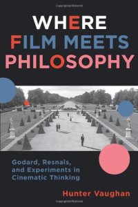 cover of the book Where Film Meets Philosophy: Godard, Resnais, and Experiments in Cinematic Thinking