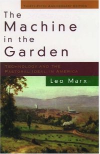 cover of the book The Machine in the Garden: Technology and the Pastoral Ideal in America