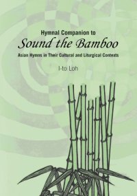 cover of the book Hymnal Companion to "Sound the Bamboo" : Asian Hymns in Their Cultural and Liturgical Contexts