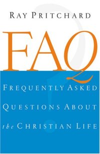 cover of the book FAQ : frequently asked questions about the Christian life