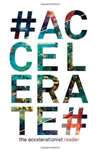 cover of the book #Accelerate#: The Accelerationist Reader