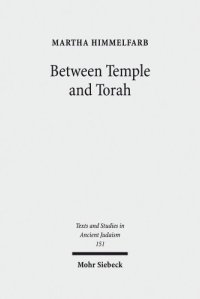 cover of the book Between Temple and Torah: Essays on Priests, Scribes, and Visionaries in the Second Temple Period and Beyond