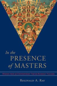 cover of the book In the Presence of Masters: Wisdom from 30 Contemporary Tibetan Buddhist Teachers