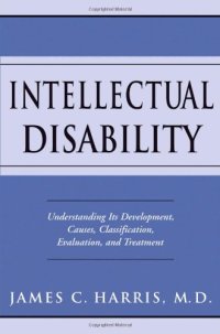 cover of the book Intellectual disability : understanding its development, causes, classification, evaluation, and treatment