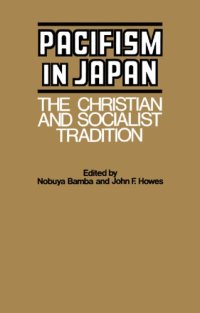 cover of the book Pacifism in Japan: The Christian and Socialist Tradition