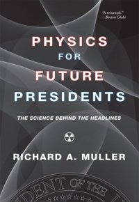 cover of the book Physics for Future Presidents: The Science Behind the Headlines