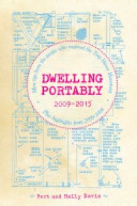 cover of the book Dwelling Portably 2009-2015: More Tips from the People Who Inspired the Tiny House Movement, Plus Highlights from 2000--2008