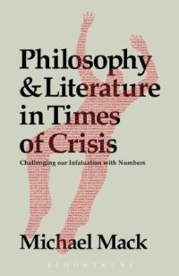 cover of the book Philosophy and Literature in Times of Crisis: Challenging our Infatuation with Numbers