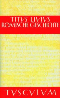 cover of the book Titus Livius Römische Geschichte Buch I-III