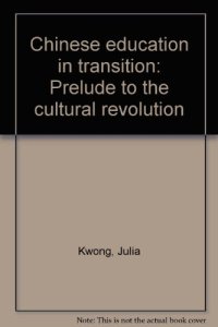 cover of the book Chinese education in transition: Prelude to the Cultural Revolution