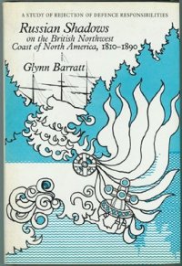 cover of the book Russian Shadows on the British Northwest Coast of North America, 1810-1890: A Study of Rejection of Defense Responsibilities