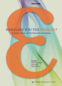 cover of the book Who Gave you the Epsilon?: & Other Tales of Mathematical History