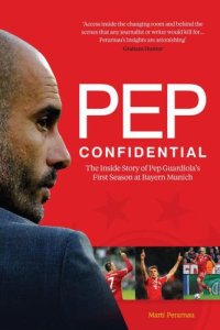 cover of the book Pep Confidential: The Inside Story of Pep Guardiola's First Season at Bayern Munich