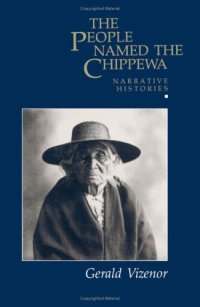 cover of the book The People Named the Chippewa: Narrative Histories