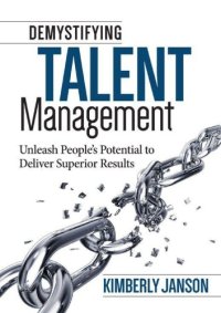 cover of the book Demystifying Talent Management: Unleash People s Potential to Deliver Superior Results