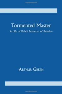 cover of the book Tormented Master: A Life of Rabbi Nahman of Bratslav