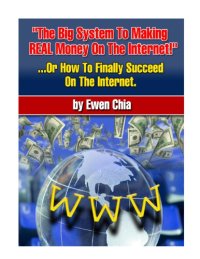 cover of the book "The Big System To Making REAL Money On The Internet!" ...Or How To Finally Succeed On The Internet.