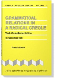 cover of the book Grammatical Relations in a Radical Creole: Verb Complementation in Saramaccan