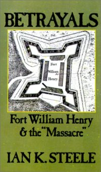 cover of the book Betrayals: Fort William Henry and the "Massacre"