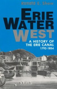 cover of the book Erie Water West: A History of the Erie Canal, 1792-1854