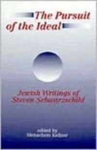 cover of the book The Pursuit of the Ideal: Jewish Writings of Steven Schwarzschild