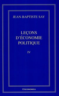 cover of the book Jean-Baptiste Say Oeuvres complètes : Leçons d'économie politique