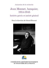 cover of the book Jean Monnet, banquier, 1914-1945 : Intérêt privés et intérêt général