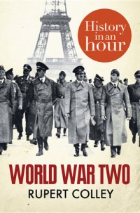 cover of the book World War Two - History in an Hour