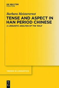 cover of the book Tense and Aspect in Han Period Chinese: A Linguistic Analysis of the ’Shiji’