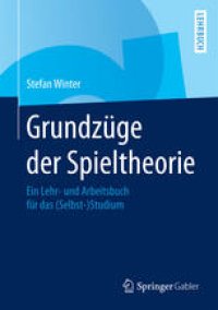 cover of the book Grundzüge der Spieltheorie: Ein Lehr- und Arbeitsbuch für das (Selbst-)Studium